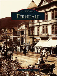 Title: Ferndale, Author: Ferndale Museum