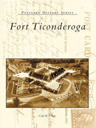 Title: Fort Ticonderoga, Author: Carl R. Crego