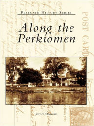 Title: Along the Perkiomen, Author: Jerry A. Chiccarine
