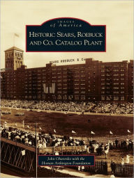 Title: Historic Sears, Roebuck and Co. Catalog Plant, Author: John Oharenko