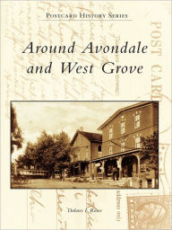 Title: Around Avondale and West Grove, Author: Dolores I. Rowe