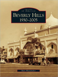 Title: Beverly Hills: 1930-2005, Author: Marc Wanamaker
