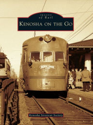 Title: Kenosha on the Go, Author: Kenosha Streetcar Society
