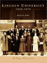 Title: Lincoln University: 1920-1970, Author: Arnold G. Parks