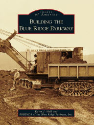 Title: Building the Blue Ridge Parkway, Author: Karen J. Hall