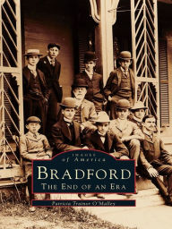 Title: Bradford: The End of an Era, Author: Patricia Trainor O'Malley