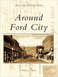 Title: Around Ford City, Author: William L. Oleksak