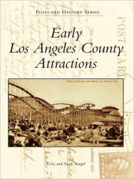 Title: Early Los Angeles County Attractions, Author: Cory Stargel