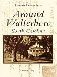 Title: Around Walterboro, South Carolina, Author: Sherry J. Cawley