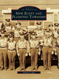 Title: New Egypt and Plumsted Township, Author: Arlene S. Bice
