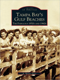 Tampa Bay's Gulf Beaches:: The Fabulous 1950s and 1960s