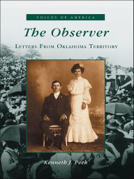 Title: The Observer: Letters from Oklahoma Territory, Author: Kenneth J. Peek