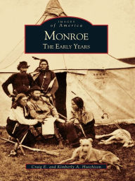 Title: Monroe: The Early Years, Author: Craig E. Hutchison