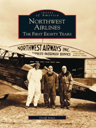 Title: Northwest Airlines: The First Eighty Years, Author: Geoff Jones