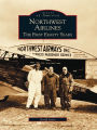Northwest Airlines: The First Eighty Years
