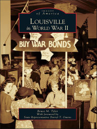 Title: Louisville in World War II, Author: Bruce M. Tyler