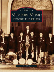 Title: Memphis Music: Before the Blues, Author: Tim Sharp