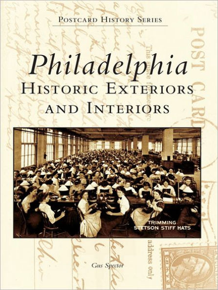 Philadelphia: Historic Exteriors and Interiors