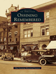 Title: Ossining Remembered, Author: The Ossining Historical Society