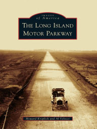 Title: The Long Island Motor Parkway, Author: Howard Kroplick