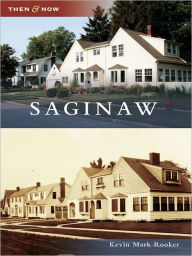 Title: Saginaw, Author: Kevin Mark Rooker