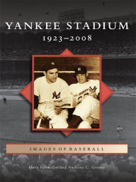Title: Yankee Stadium: 1923-2008, Author: Gary Hermalyn