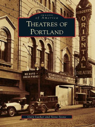 Title: Theatres of Portland, Author: Gary Lacher