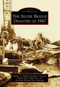 Title: The Silver Bridge Disaster of 1967, Author: Stephan G. Bullard