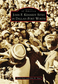 Title: John F. Kennedy Sites in Dallas-Fort Worth, Author: Mark Doty