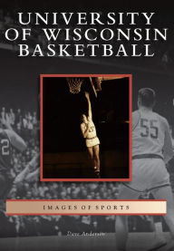 Title: University of Wisconsin Basketball, Author: Dave Anderson