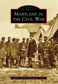 Title: Maryland in the Civil War, Author: Mark A. Swank