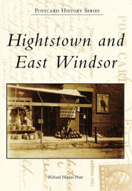 Title: Hightstown and East Windsor, Author: Richard Harlan Pratt