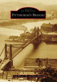 Title: Pittsburgh's Bridges, Author: Todd Wilson PE