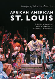 Title: African American St. Louis, Author: John A. Wright Sr.