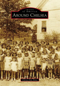 Title: Around Chelsea, Author: Christi-Ann Bono