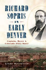 Richard Sopris in Early Denver: Captain, Mayor & Colorado Fifty-Niner