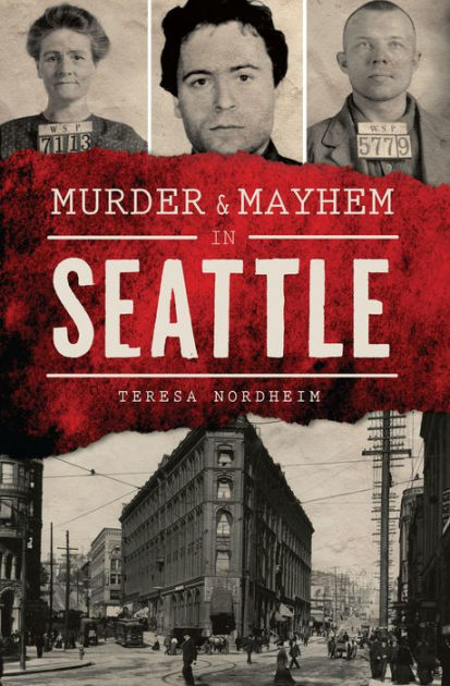 Murder Mayhem In Seattle By Teresa Nordheim Paperback Barnes Noble