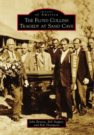 Title: The Floyd Collins Tragedy at Sand Cave, Author: John Benton