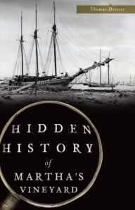 Title: Hidden History of Martha's Vineyard, Author: Thomas Dresser