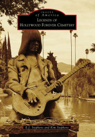 Title: Legends of Hollywood Forever Cemetery, Author: E.J. Stephens