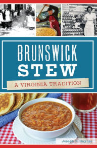Title: Brunswick Stew: A Virginia Tradition, Author: Joseph R Haynes