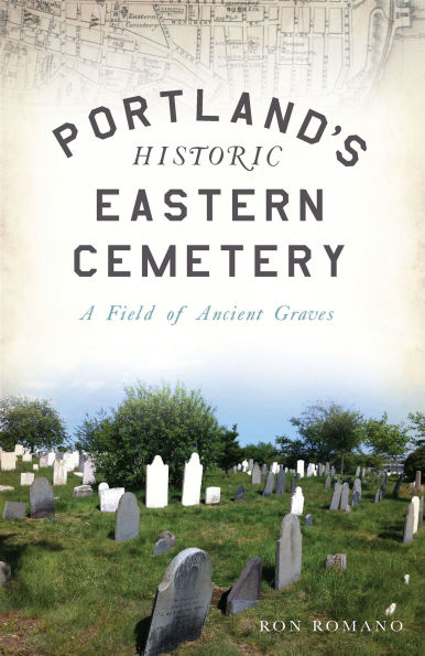 Portland's Historic Eastern Cemetery: A Field of Ancient Graves