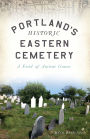 Portland's Historic Eastern Cemetery: A Field of Ancient Graves