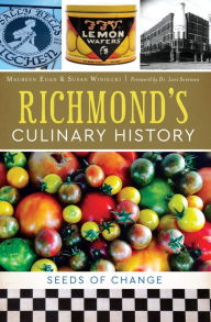 Title: Richmond's Culinary History: Seeds of Change, Author: Maureen Egan