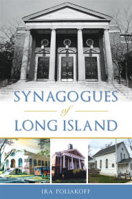 Title: Synagogues of Long Island, Author: Ira Poliakoff