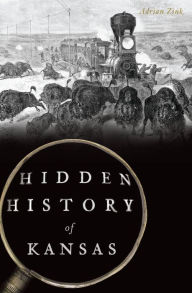 Title: Hidden History of Kansas, Author: Adrian Zink