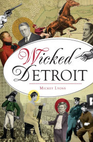 Title: Wicked Detriot, Author: Mickey Lyons