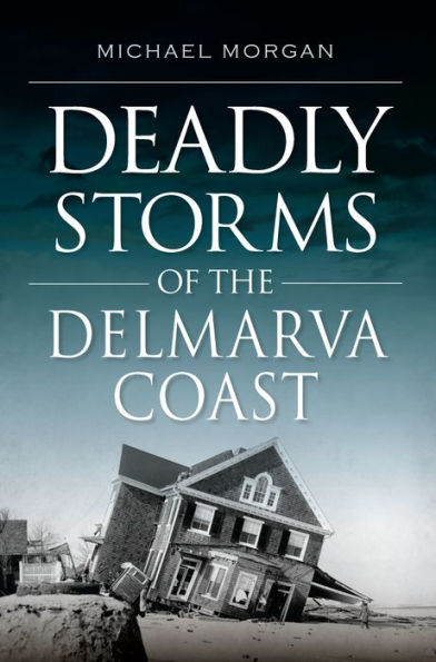 Deadly Storms of the Delmarva Coast