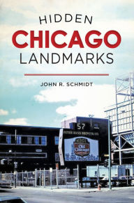 Title: Hidden Chicago Landmarks, Author: John R. Schmidt