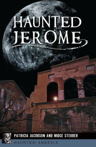 Title: Haunted Jerome, Author: Patricia Jacobson